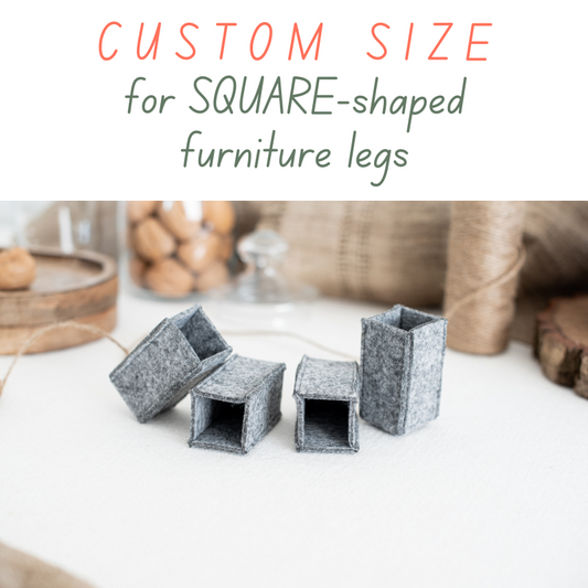Felt CHAIR SOCKS | CUSTOM SIZE for SQUARE-shaped FURNITURE LEGS